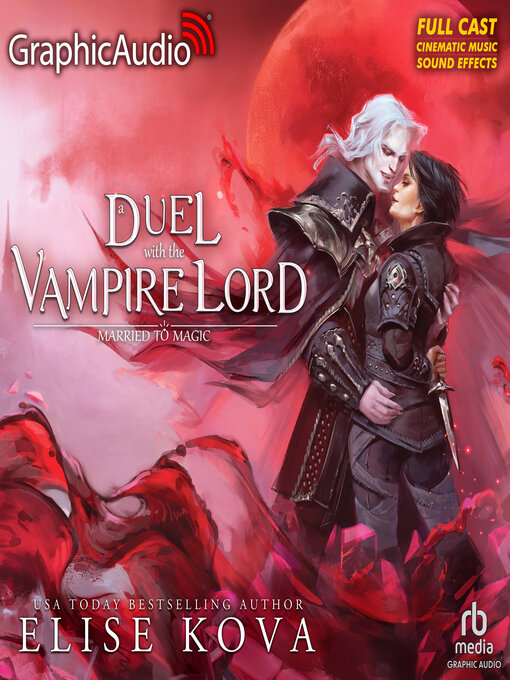 Title details for A Duel With the Vampire Lord [Dramatized Adaptation] by Elise Kova - Available